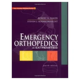 Emergency Orthopedics: The Extremities 4th Edition