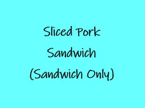 Sliced Pork Sandwich (Sandwich Only)