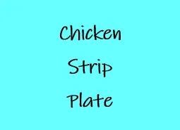 Chicken Strips Plate