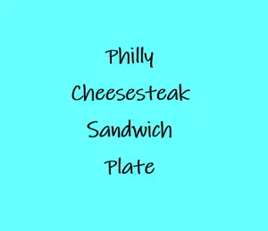 Philly Cheesesteak Sandwich Plate