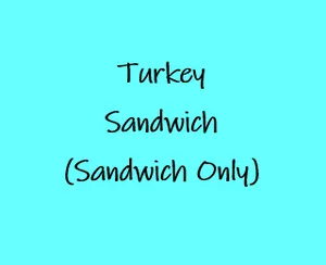 Turkey Sandwich (Sandwich Only)