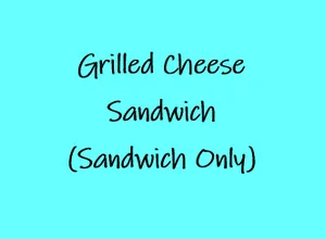 Grilled Cheese Sandwich (Sandwich Only)