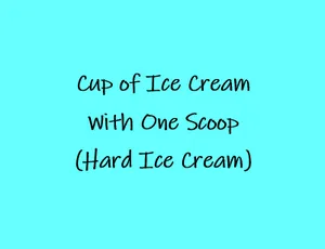 Cup of Ice Cream with One Scoop (Hard Ice Cream)