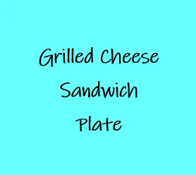 Grilled Cheese Sandwich Plate