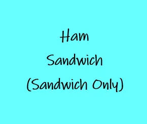 Ham Sandwich (Sandwich Only)