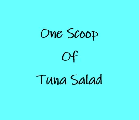 One Scoop of Tuna Salad