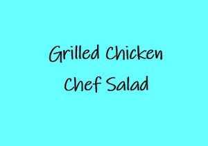 Grilled Chicken Chef Salad