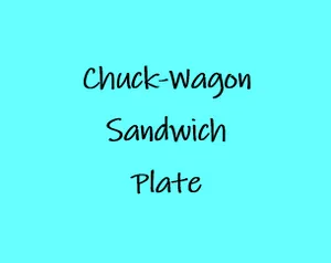 Chuck-Wagon Sandwich Plate