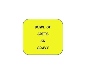 Bowl of Grits or Gravy