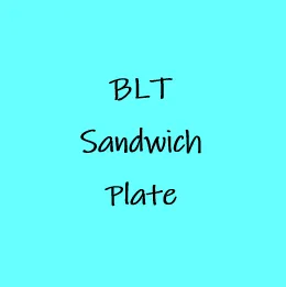 BLT Sandwich Plate