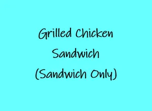 Grilled Chicken Sandwich (Sandwich Only)