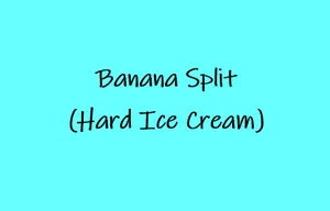Banana Split (Hard Ice Cream)