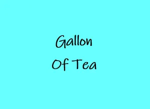 Gallon of Tea