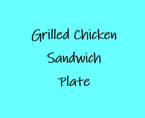 Grilled Chicken Sandwich Plate